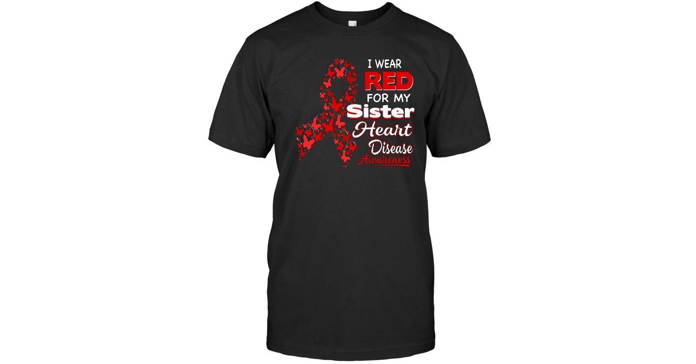 I wear Red For my Sister Heart Disease Awareness Shirt