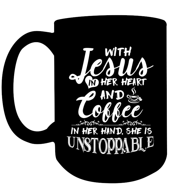 with jesus in her heart and coffee in her hand she is unstoppable mug