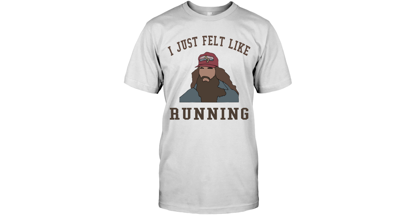 Download I just felt like running T Shirt