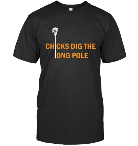 Gift For Lacrosse Defense Or Long Stick Middie Chicks Dig The Long Pole