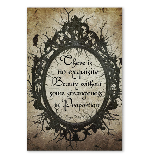 There Is No Exquisite Beauty Without Some Strangeness In Proportion Poster There Is No Exquisite Beauty Without Some Strangeness In Proportion Poster