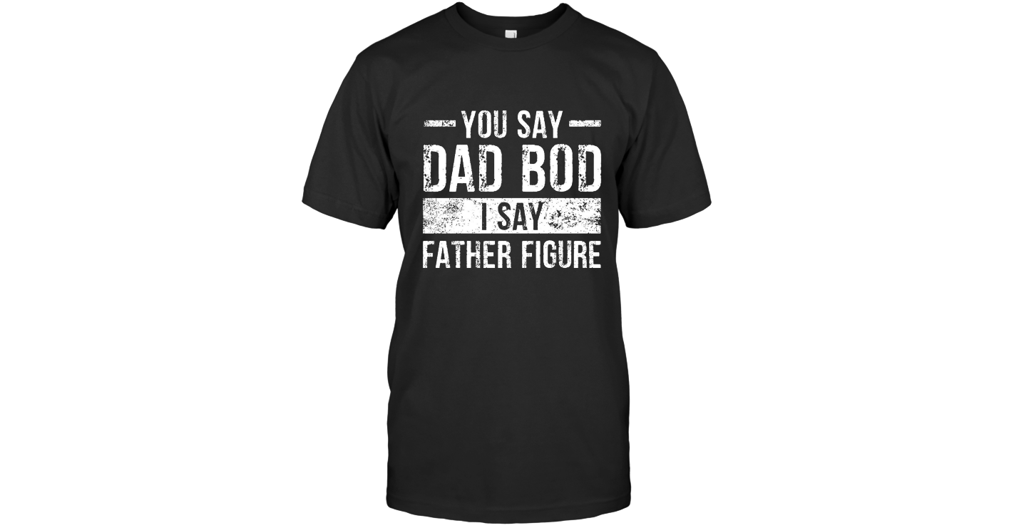 Download Dad Bod Father Figure t Shirt
