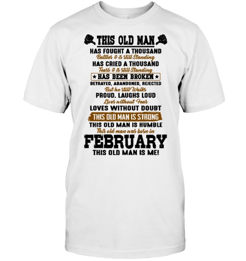 Download This Old Man Was Born In February Has Found A Thousand Battle T Shirt