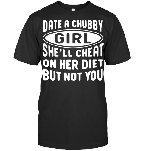 I chubby a girl date should 10 Perks