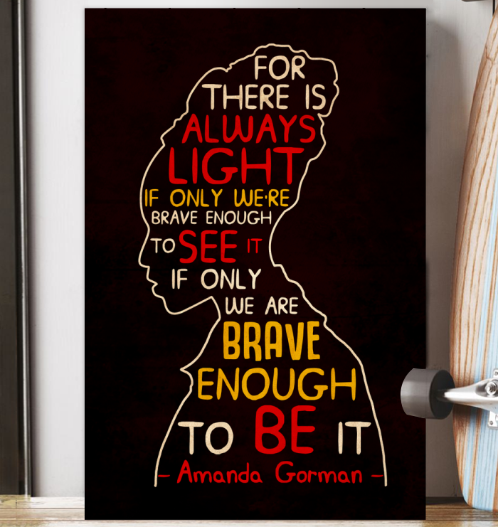 For There Is Always Light If Only We Re Brave Enough To See It If Only We Re Brave Enough To Be It For There Is Always Light If Only We Re Brave Enough To See It If Only We Re Brave Enough To Be It