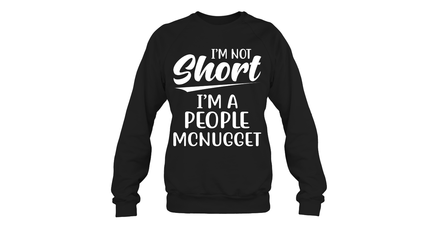I Am Not Short I'm A People Mcnugget Funny Shirts Funny Mugs Funny T ...