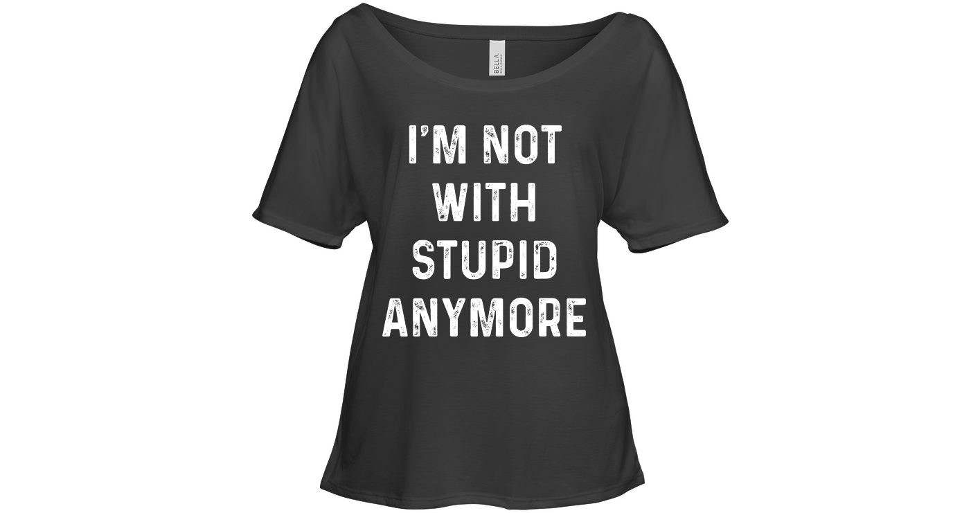 I Am Not With Stupid Anymore Funny Shirts Funny Mugs Funny T Shirts For ...