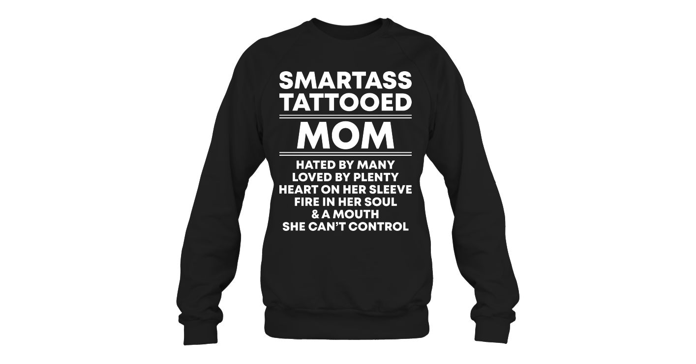 Smartass Tattooed Mom Funny T Shirts Hilarious Sarcastic Shirts Funny