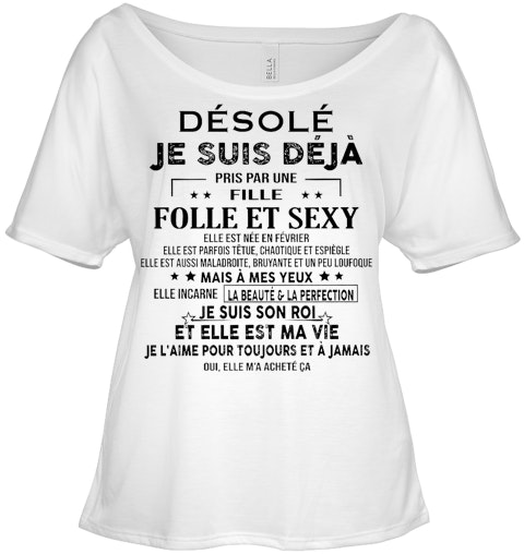 Desole Je Suis Deja Pris Par Une Fille Folle Et Sexu Elle Est Nee En Fevrier T Shirt Desole Je Suis Deja Pris Par Une Fille Folle Et Sexu Elle Est Nee En Fevrier T Shirt